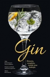 Gin. Historia, anegdoty, trendy oraz koktajle - Davide Terziotti, Vittorio D'Alberto